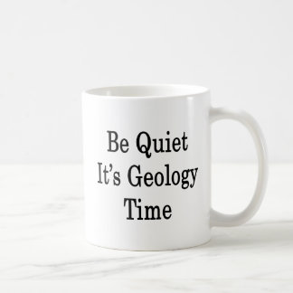 Var tyst det är geologi Time Kaffemugg
