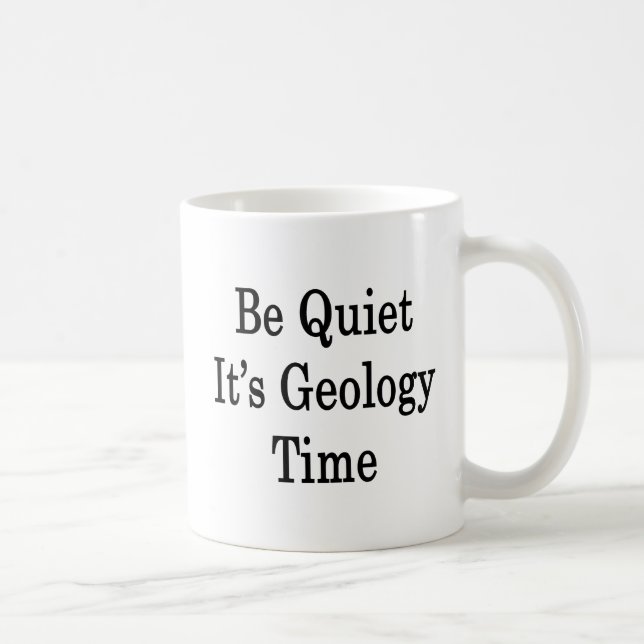Var tyst det är geologi Time Kaffemugg (Höger)