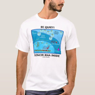 Var tyst! LjuddämpareRNAinsida (molekylär biolog T Shirt