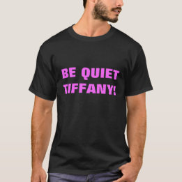 Var tyst Tiffany! Tee Shirt