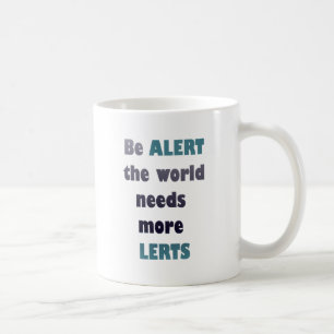 Var uppmärksam på att världen behöver mer skicklig kaffemugg