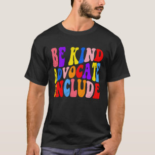 Var vänlig advokat inkluderar acceptansmedvetenhet t shirt