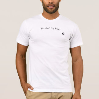 Var vänlig det är gratis - positivt meddelande t shirt