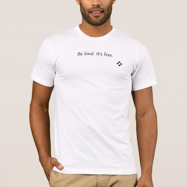 Var vänlig det är gratis - positivt meddelande t shirt (Framsida)