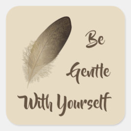 "Var vänlig mot dig själv" Fjädra Fyrkantigt Klistermärke