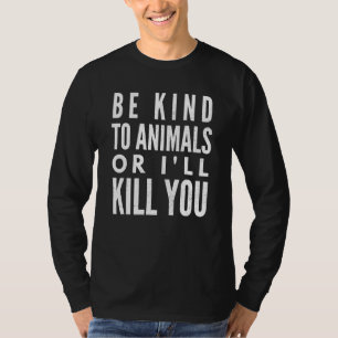 Var vänlig mot djur eller mot Döda T Shirt