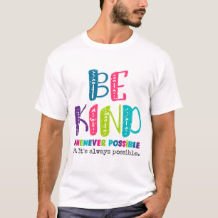 Var vänlig närhelst det är möjligt t shirt