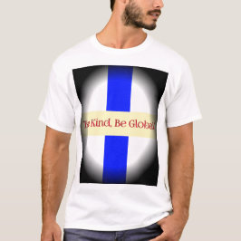 Var vänlig, var global t shirt