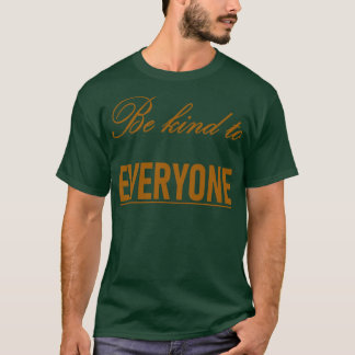 Var vänliga mot alla kinditetsoffert t shirt