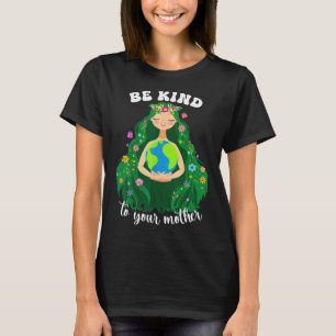 Var vänliga mot din Grönt Mor Gaia-Spara. T Shirt