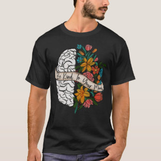 Var vänliga mot dina tankar Kvinnor Mental Health  T Shirt