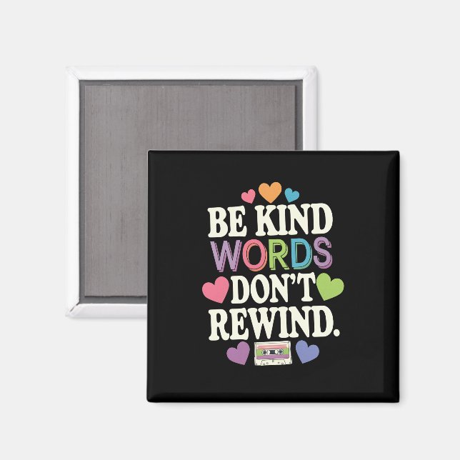 Var vänliga, ord spolas inte tillbaka Roligt Magnet (Front/Back)