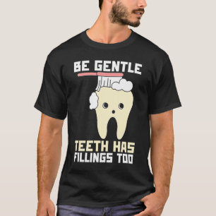 Var varsam tjuven har fyllningar för tandläkare t shirt