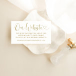 Vår webbplats Modern Guld Heart-skript Bröllop Tilläggskort<br><div class="desc">Modern och minimal kalligrafiskript för "Vår webbplats" med kort för söt hjärtaccent innehåller en inbjudan till gästerna att besöka webbplatsen för bröllop för mer information och OSA online. Ordalydelsen kan vara helt personlig och texten i guld och den vita bakgrunden färg kan ändras för att samordna med bröllop färg.</div>