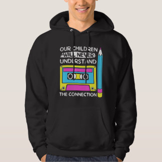 Våra barn kommer aldrig att förstå anslutning 90S Hoodie