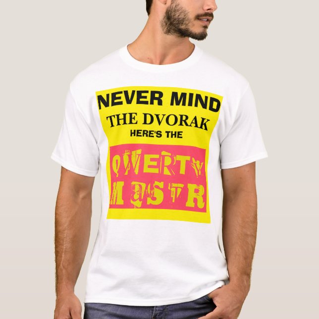 Vara besvärad aldrig Dvoraken--Här är det QWERTY Tee Shirt (Framsida)