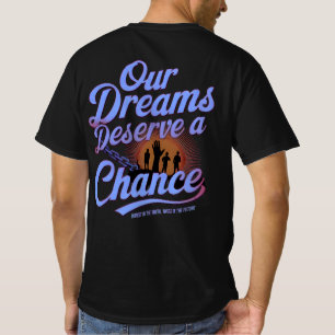 Våra drömmar förtjänar en chans - Motiverande ungd T Shirt