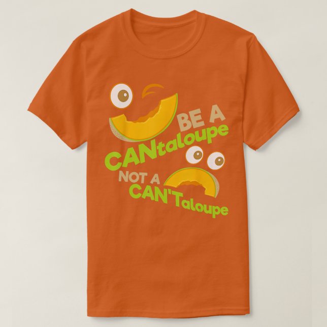 vara en CANtaloupe inte en CANTaloupe-positiv moti T Shirt (Design framsida)