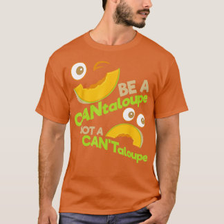 vara en CANtaloupe inte en CANTaloupe-positiv moti T Shirt
