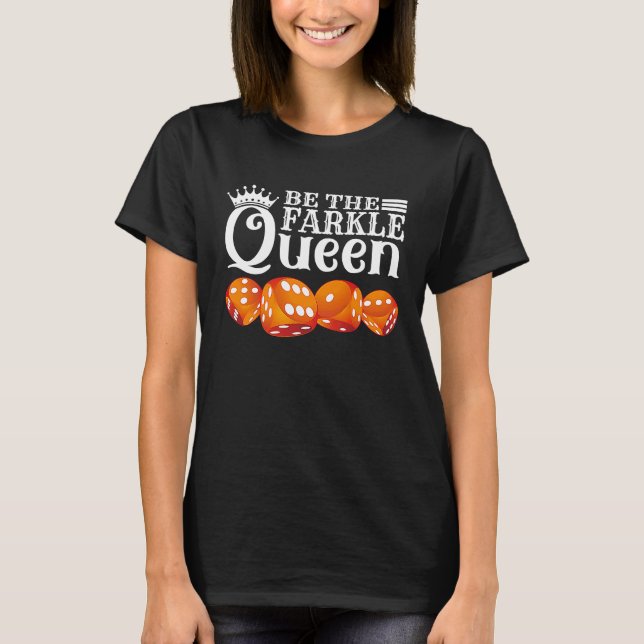 Vara Farkle Queen Farkle Dice-spelet T Shirt (Framsida)