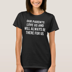 Våra föräldrar kärlek oss och kommer alltid att fi t shirt