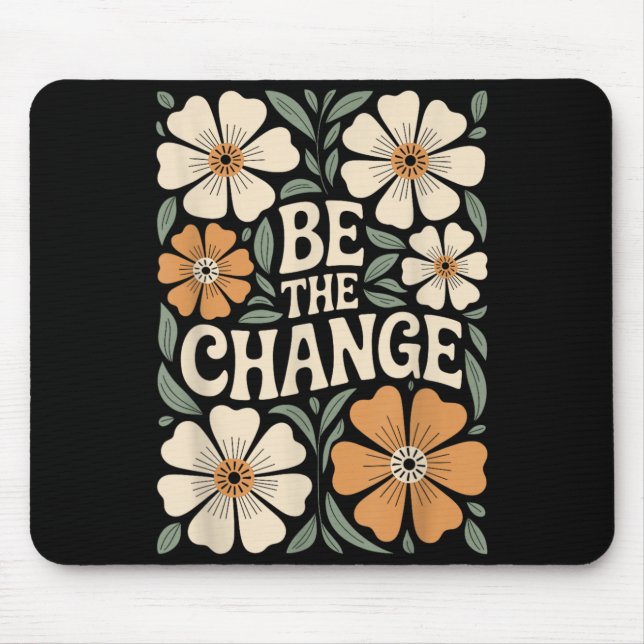 Vara Förändringen Motivationscitat Blommig Boho Musmatta (Framsidan)