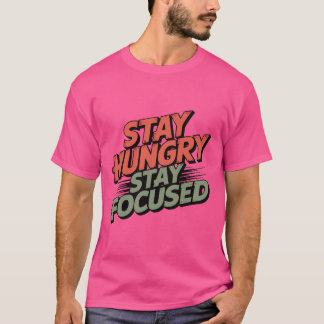 vARA hUNGRIG, vARA fOKUSERAD T Shirt