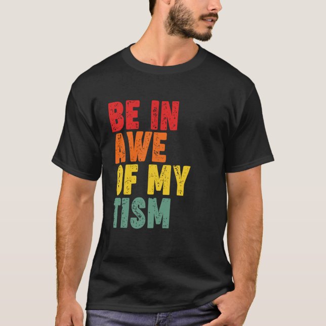 Vara i beundran över min Tism T Shirt (Framsida)