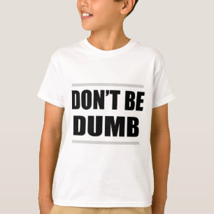 vara inte dum rolig enkel mening t shirt