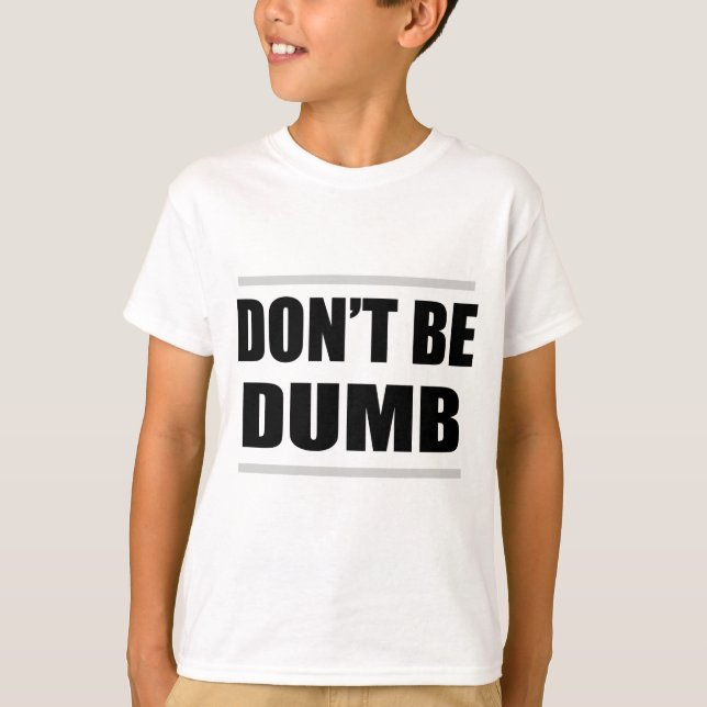 vara inte dum rolig enkel mening t shirt (Framsida)