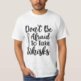 VARA INTE RÄDD ATT TA WHISKS T SHIRT