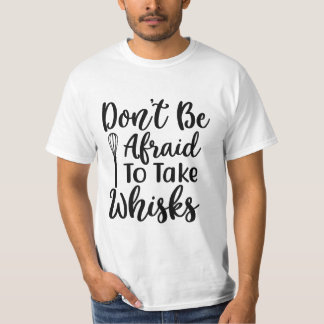 VARA INTE RÄDD ATT TA WHISKS T SHIRT