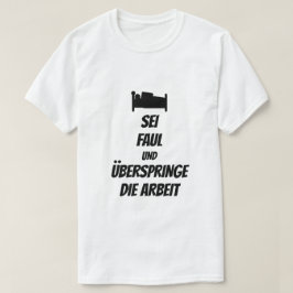 vara lat och hoppa över jobbet i tyska T-Shirt