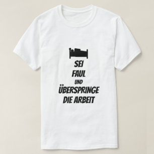 vara lat och hoppa över jobbet i tyska T-Shirt