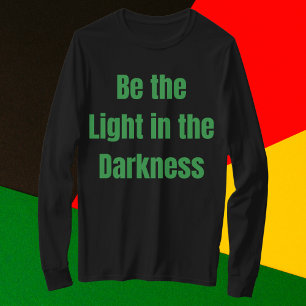Vara ljuset i Mörkrets inspiration T Shirt