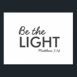 Vara ljuset | Matthew 5:14 Bible Verse Christian Poster<br><div class="desc">Kristianskribentbilder av snyggt poster utskrift med bibelvern "Be ljus - Matthew 5:14" i modern minimalistisk typografi i svart. Det här trendiget är den moderna trosdesignen perfektens gåva och hemdekanten påstående. | #christian #religion #scripture #religion #bible #jesus #bethelight</div>