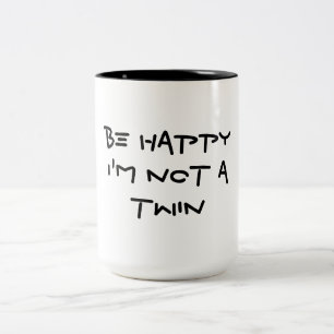 VARA LYCKLIG, JAG ÄR INTE EN TWIN Två-Tonad MUGG