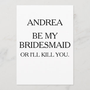 VARA MIN BRIDESMAID ELLER JAG DÖDOR DIG BRIDESMA INBJUDNINGAR