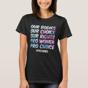 Våra organ väljer våra Höger Pro Women Pro Cho T Shirt