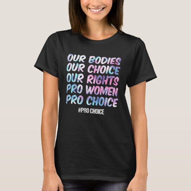 Våra organ väljer våra Höger Pro Women Pro Cho T Shirt (Framsida)