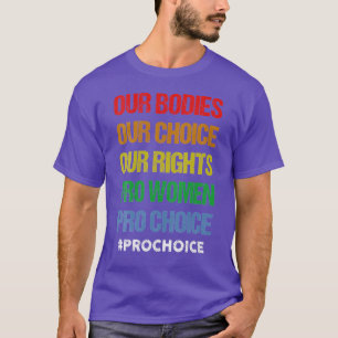 Våra organ väljer våra Höger Pro Women Pro Cho T Shirt