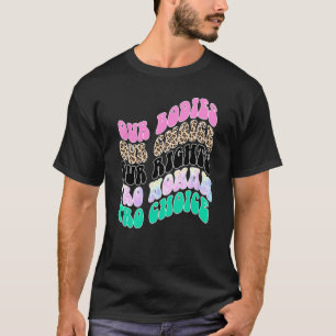 Våra organ vårt val våra Höger Pro Choice Femini T Shirt