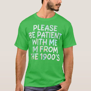 VARA PATIENT MED MIG IM FRÅN 1900-TALET T SHIRT