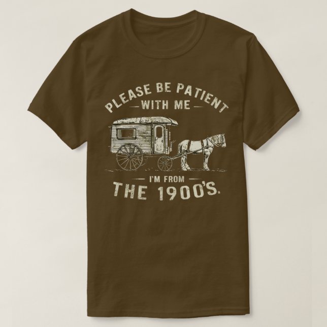 VARA PATIENT MED MIG IM FRÅN 1900-TALET T SHIRT (Design framsida)