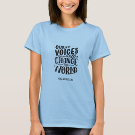 VÅRA RÖSTER KOMMER ATT ÄNDRA VÄRLDENS T-SHIRT