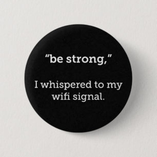 VARA STARKA SVÅRA WIFI SIGNAL FUNNY-KOMMENTARER KNAPP