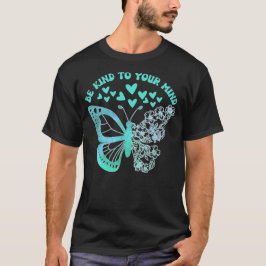 VARA TYDLIG FÖR DIN MYCKET mentala hälsostöd T Shirt