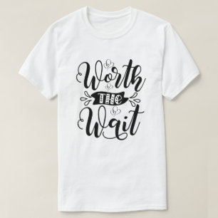 Värd väntedräkten, värd väntetiden t shirt