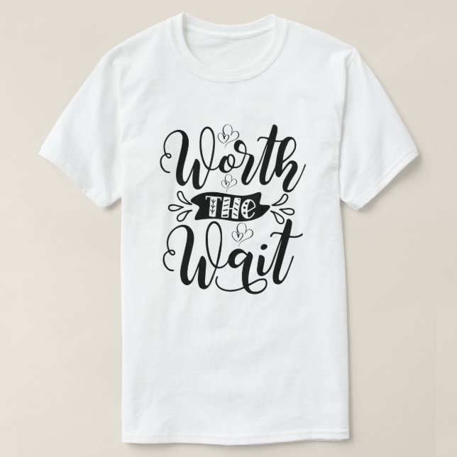 Värd väntedräkten, värd väntetiden t shirt (Design framsida)