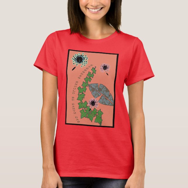 vardagen borde vara jorddagen t-shirt (Framsida)